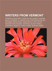 Writers from Vermont Frederick Buechner, Frank Miller, Shirley Jackson, Ralph Flanders, Ki Longfellow, Chris Bohjalian, Bill McKibben,1155835557,9781155835556