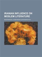 Iranian Influence on Moslem Literature, Part I,1153631814,9781153631815