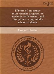 Effects of an equity intervention program on academic achievement and discipline among middle school students.,1243740221,9781243740229