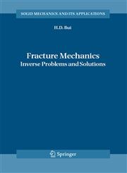 Fracture Mechanics Inverse Problems and Solutions,140204836X,9781402048364