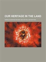 Our Heritage in the Land,1458837971,9781458837974
