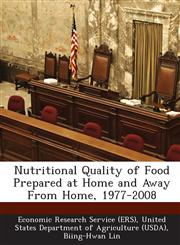 Nutritional Quality of Food Prepared at Home and Away From Home, 1977-2008,1288857624,9781288857623