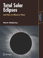 Total Solar Eclipses and How to Observe Them,0387698272,9780387698274