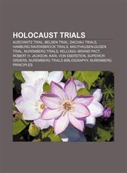 Holocaust trials Auschwitz Trial, Belsen Trial, Dachau Trials, Hamburg Ravensbrück Trials, Mauthausen-Gusen trial, Nuremberg Trials,1156662036,9781156662038