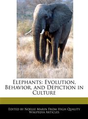 Elephants Evolution, Behavior, and Depiction in Culture,1241564361,9781241564360