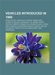 Vehicles introduced in 1960 Ford Falcon, Chevrolet Corvair, Dodge Dart, Plymouth Valiant, Chevrolet C|K, Nissan Cedric, Pontiac Tempest,1155506383,9781155506388