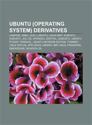 Ubuntu (operating system) derivatives Linspire, XBMC, GOS, Lubuntu, Linux Mint, Kubuntu, Xubuntu, Joli OS, OpenGEU, Zentyal, Gobuntu,115688201X,9781156882016