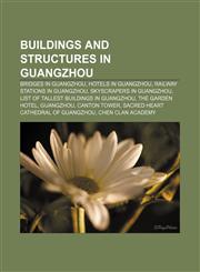 Buildings and structures in Guangzhou Bridges in Guangzhou, Hotels in Guangzhou, Railway stations in Guangzhou, Skyscrapers in Guangzhou,1156411580,9781156411582