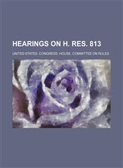 Hearings on H. Res. 813,1151581151,9781151581150
