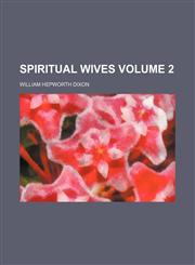 Spiritual wives Volume 2,1152482513,9781152482517