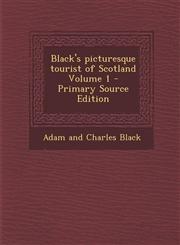 Black's Picturesque Tourist of Scotland Volume 1 - Primary Source Edition,1294826174,9781294826170