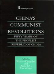 China's Communist Revolutions Fifty Years of the People's Republic of China,0700716300,9780700716302