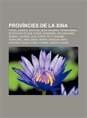 Províncies de la Xina Gansu, Jiangsu, Sichuan, Deng Xiaobing, Terratrèmol de Sichuan de 2008, Henan, Shandong, Heilongjiang, Shanxi, Liaoning,1232733229,9781232733225