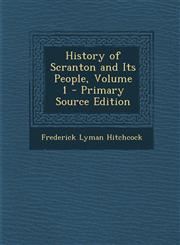 History of Scranton and Its People, Volume 1 - Primary Source Edition,1294580353,9781294580355