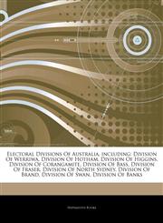 Articles On Electoral Divisions Of Australia, including Division Of Werriwa, Division Of Hotham, Division Of Higgins, Division Of Corangamite, Division Of Bass, Division Of Fraser, Division Of North Sydney, Division Of Brand,1242634207,9781242634208