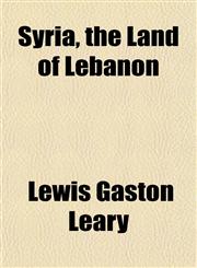 Syria, the Land of Lebanon,1152870335,9781152870338