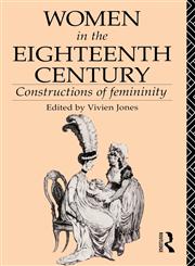 Women in the Eighteenth Century Constructions of Femininity,0415034892,9780415034890