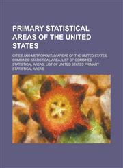 Primary Statistical Areas of the United States Cities and Metropolitan Areas of the United States, Combined Statistical Area, List of Combined Statis,1156141478,9781156141472