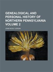 Genealogical and Personal History of Northern Pennsylvania Volume 2,1155024729,9781155024721