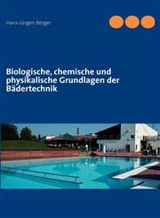 Biologische, chemische und physikalische Grundlagen der Bädertechnik,3831113394,9783831113392