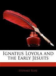 Ignatius Loyola and the Early Jesuits,1143290119,9781143290114