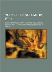 York deeds Volume 12, pt. 1,1153429918,9781153429917