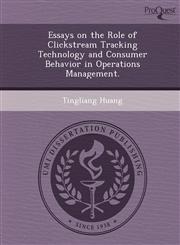 Essays on the Role of Clickstream Tracking Technology and Consumer Behavior in Operations Management.,1249863627,9781249863625