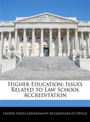 Higher Education Issues Related to Law School Accreditation,1240709668,9781240709663
