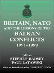 Britain, NATO and the Lessons of the Balkan Conflicts, 1991-1999 1st Edition,071468192X,9780714681924