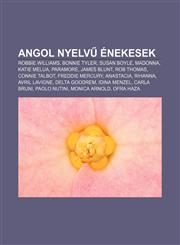 Angol Nyelv Enekesek Robbie Williams, Bonnie Tyler, Susan Boyle, Madonna, Katie Melua, Paramore, James Blunt, Rob Thomas, Connie Talbot,1233346571,9781233346578