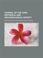 Journal of the Cork Historical and Archaeological Society,115014825X,9781150148255