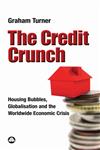 The Credit Crunch Housing Bubbles, Globalisation and the Worldwide Economic Crisis,0745328105,9780745328102