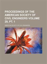 Proceedings of the American Society of Civil Engineers Volume 29, pt. 1,1130958647,9781130958645
