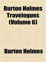 Burton Holmes Travelogues (Volume 6),1151940763,9781151940766