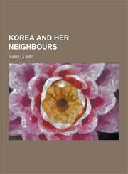 Korea and Her Neighbours,1230423400,9781230423401