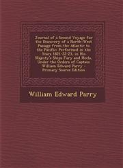 Journal of a Second Voyage for the Discovery of a North-West Passage from the Atlantic to the Pacific Performed in the Years 1821-22-23, in His Majes,1289472211,9781289472214