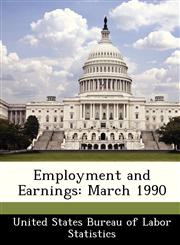 Employment and Earnings March 1990,1288422202,9781288422203