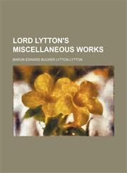 Lord Lytton's Miscellaneous Works (Volume 5),1151212733,9781151212733