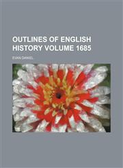 Outlines of English history Volume 1685,123661996X,9781236619969