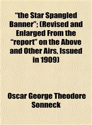 "the Star Spangled Banner"; (Revised and Enlarged From the "report" on the Above and Other Airs, Issued in 1909),1152063677,9781152063679