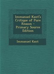 Immanuel Kant's Critique of Pure Reason - Primary Source Edition,1295741342,9781295741342