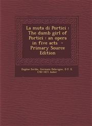 La Muta Di Portici The Dumb Girl of Portici: An Opera in Five Acts - Primary Source Edition,1287827195,9781287827191