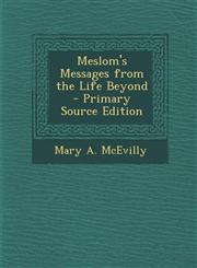 Meslom's Messages from the Life Beyond - Primary Source Edition,1287751490,9781287751496