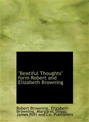 "Beatiful Thoughts" form Robert and  Elizabeth Browning,1140528793,9781140528791