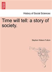 Time will tell a story of society.,1241579520,9781241579524