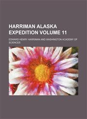 Harriman Alaska expedition Volume 11,123590377X,9781235903779