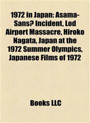 1972 in Japan 1972 Winter Olympics, 1972 in Japanese television, Anime of 1972, Manga of 1972, Devilman, Mazinger Z, The Drifting Classroom,115615636X,9781156156360