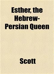 Esther, the Hebrew-Persian Queen,1152825437,9781152825437