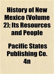 History of New Mexico (Volume 2); Its Resources and People,1152309544,9781152309548
