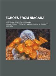 Echoes from Niagara; historical, political, personal,1236433300,9781236433305
